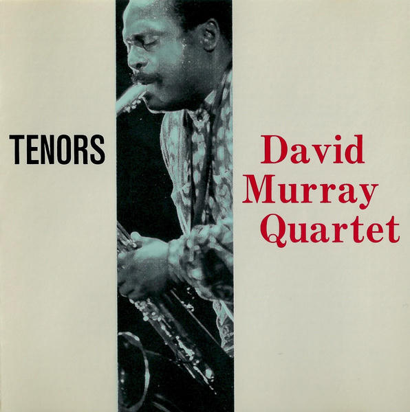 David Murray Quartet: Tenors (1993)